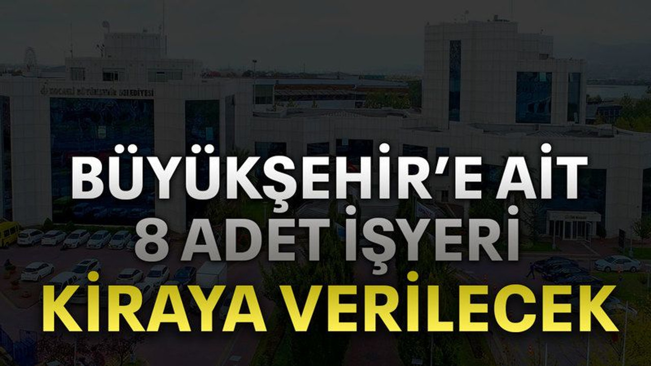 Büyükşehir’e ait 8 adet işyeri kiraya verilecek